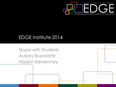 EDGE Institute 2014 Skype with Students Aubrey Buerstatte Horizon Elementary.