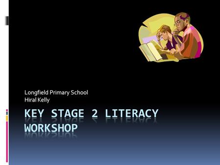 Longfield Primary School Hiral Kelly. We will be looking at:  Grammar  Improving writing - VCOP  Up levelling  Features of different Genres  Talk.