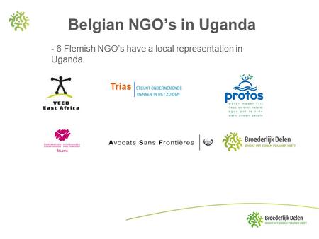 Belgian NGO’s in Uganda - 6 Flemish NGO’s have a local representation in Uganda. Trias STEUNT ONDERNEMENDE MENSEN IN HET ZUIDEN.