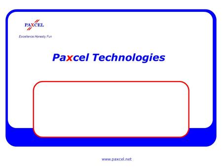 Www.paxcel.net Paxcel Technologies Excellence.Honesty.Fun.
