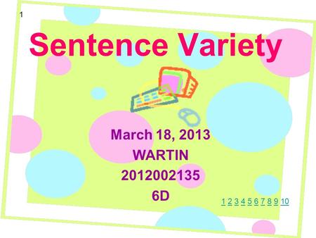 Sentence Variety March 18, 2013 WARTIN 2012002135 6D 1 11 2 3 4 5 6 7 8 9 102345678910.