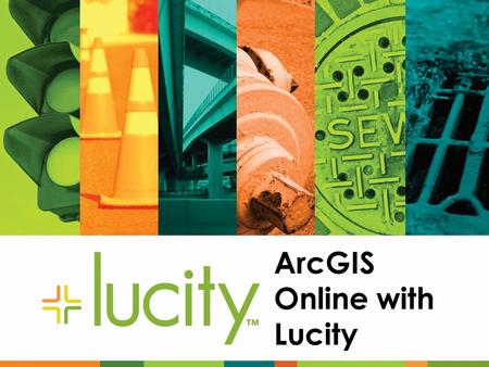ArcGIS Online with Lucity