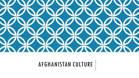 AFGHANISTAN CULTURE. WHAT IS CULTURE? Take a second to write down what your definition of the following terms?  Culture  Tradition  Religion  Customs.