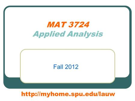 MAT 3724 Applied Analysis Fall 2012