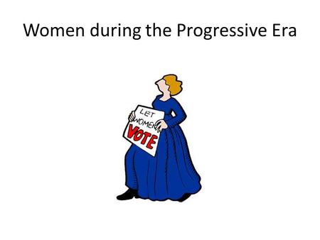 Women during the Progressive Era