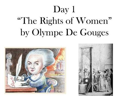 Day 1 “The Rights of Women” by Olympe De Gouges. Plan- Plan-make inferences about text and use text evidence to support understanding (RCD 8) Do- Do-