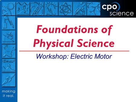 Foundations of Physical Science Workshop: Electric Motor.