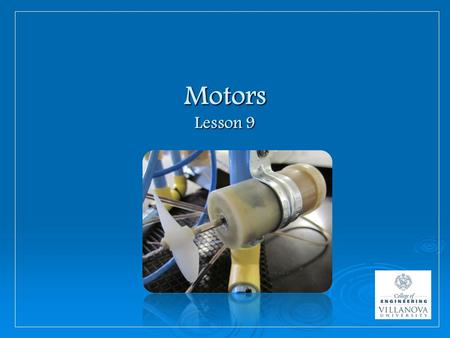 Motors Lesson 9. Thinking About Motors  What is a motor? Device that converts energy into mechanical motion Device that converts energy into mechanical.