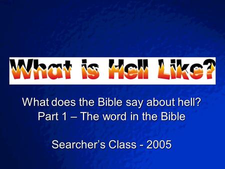© 2003 By Default! A Free sample background from www.powerpointbackgrounds.com Slide 1 What does the Bible say about hell? Part 1 – The word in the Bible.