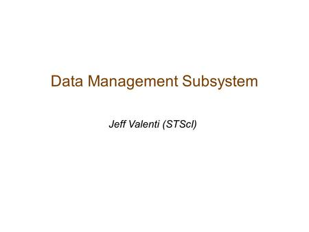 Data Management Subsystem Jeff Valenti (STScI). DMS Context PRDS - Project Reference Database PPS - Proposal and Planning OSS - Operations Scripts FOS.