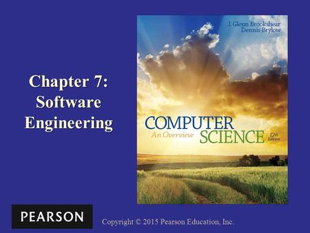 Copyright © 2015 Pearson Education, Inc. Chapter 7: Software Engineering.