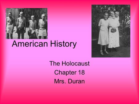 American History The Holocaust Chapter 18 Mrs. Duran.