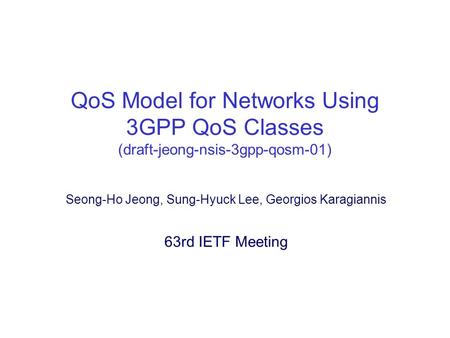 Seong-Ho Jeong, Sung-Hyuck Lee, Georgios Karagiannis 63rd IETF Meeting