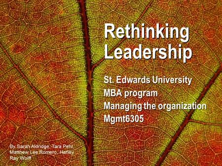Rethinking Leadership St. Edwards University MBA program Managing the organization Mgmt6305 St. Edwards University MBA program Managing the organization.