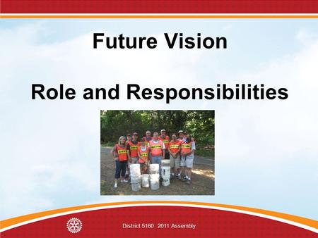 District 5160 2011 Assembly Future Vision Role and Responsibilities.