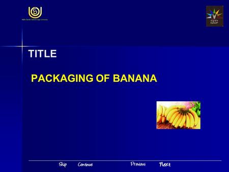 TITLE PACKAGING OF BANANA. Introduction Packaging of Banana India is the second largest producer of fruits and vegetables It will have significance only.