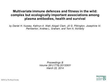 Multivariate immune defences and fitness in the wild: complex but ecologically important associations among plasma antibodies, health and survival by Daniel.