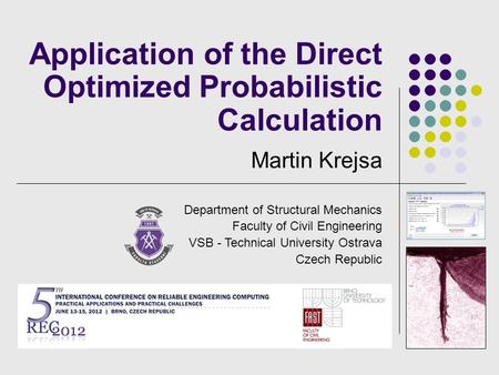 Application of the Direct Optimized Probabilistic Calculation Martin Krejsa Department of Structural Mechanics Faculty of Civil Engineering VSB - Technical.