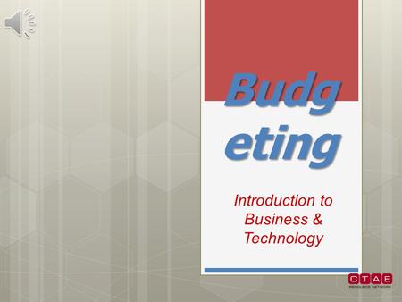 Budg eting Introduction to Business & Technology.