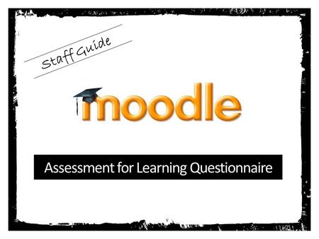 Assessment for Learning Questionnaire Staff Guide.