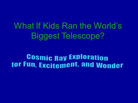What If Kids Ran the World’s Biggest Telescope?. How’d It All Start? A Book Clocks The Large Hadron Collider ++