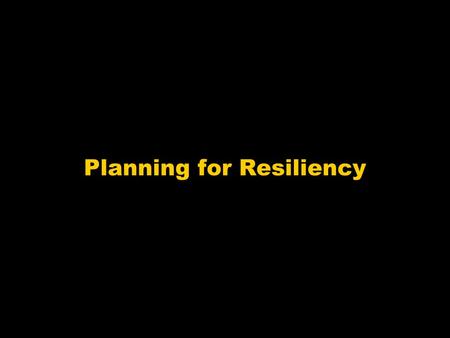 Planning for Resiliency. Primary Reference Emergency Management Principles and Practices for Healthcare Systems, The Institute for Crisis, Disaster and.