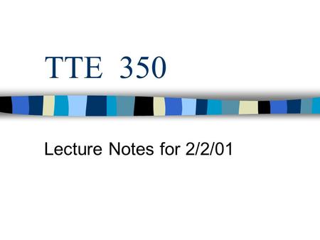 TTE 350 Lecture Notes for 2/2/01. Agenda Nuts and Bolts Overview of Courseware WebCT Demo.
