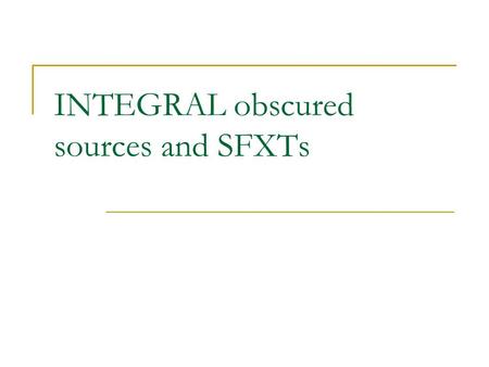 INTEGRAL obscured sources and SFXTs. INTEGRAL sources 499 point sources (20kev-100kev) 147XRBs, 163AGNs, 27CVs, 20 sources of other type: 12 SNs, 2 globular.