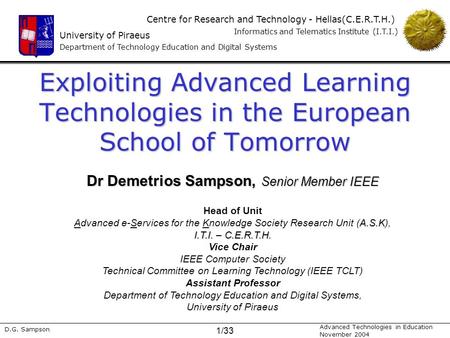 University of Piraeus Department of Technology Education and Digital Systems Centre for Research and Technology - Hellas(C.E.R.T.H.) Informatics and Telematics.