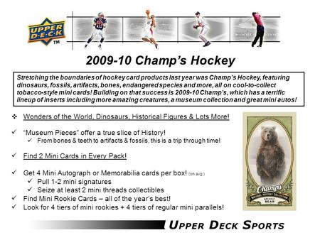 2009-10 Champ’s Hockey  Wonders of the World, Dinosaurs, Historical Figures & Lots More! “Museum Pieces” offer a true slice of History! From bones & teeth.