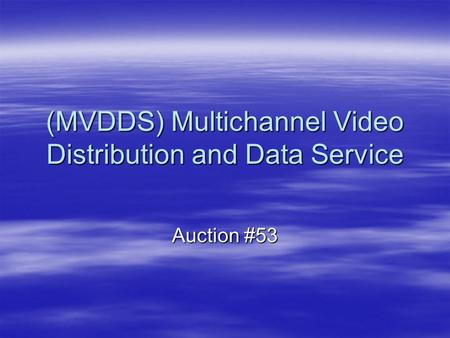 (MVDDS) Multichannel Video Distribution and Data Service Auction #53.