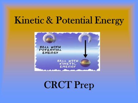 Kinetic & Potential Energy