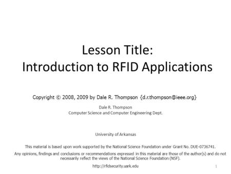Lesson Title: Introduction to RFID Applications Dale R. Thompson Computer Science and Computer Engineering Dept. University of Arkansas