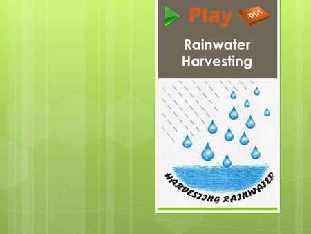 Rainwater Harvesting. Introduction  Rainwater Harvesting is a technology used for collecting and storing rainwater from rooftops, the land surface or.
