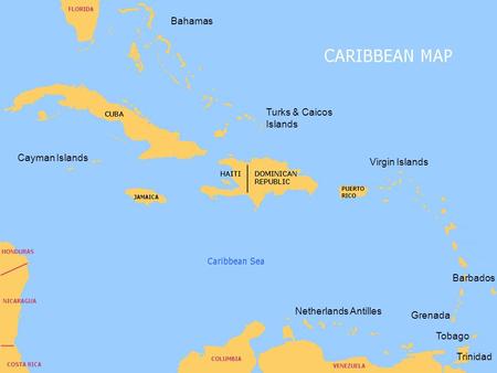 Cayman Islands Bahamas Turks & Caicos Islands Virgin Islands Netherlands Antilles Barbados Grenada Tobago Trinidad.