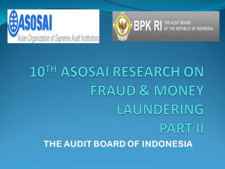 THE AUDIT BOARD OF INDONESIA. THE RESEARCH 1. Respondents 157 persons from 16 agencies : 8 government agencies, National Police Department, Attorney General.