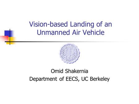 Vision-based Landing of an Unmanned Air Vehicle
