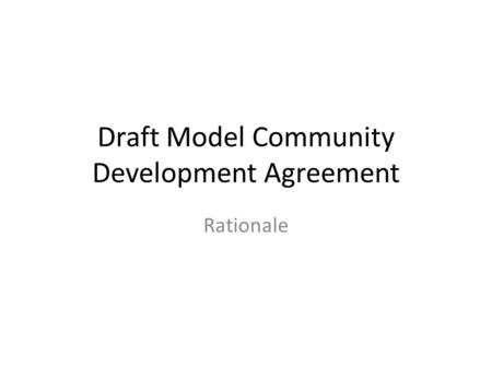 Draft Model Community Development Agreement Rationale.