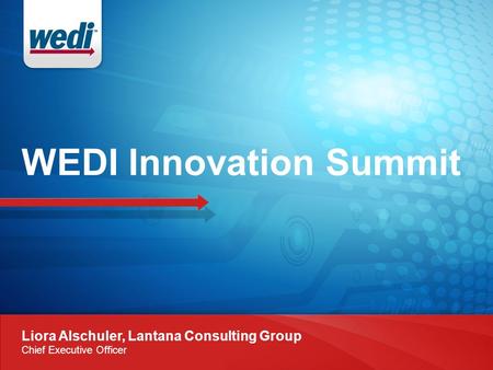 WEDI Innovation Summit Liora Alschuler, Lantana Consulting Group Chief Executive Officer.