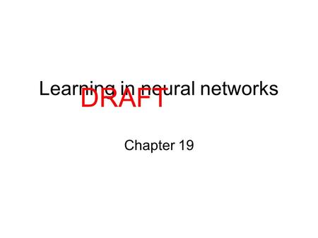 Learning in neural networks Chapter 19 DRAFT. Biological neuron.
