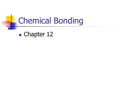 Chemical Bonding Chapter 12.
