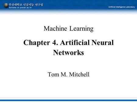 Machine Learning Chapter 4. Artificial Neural Networks
