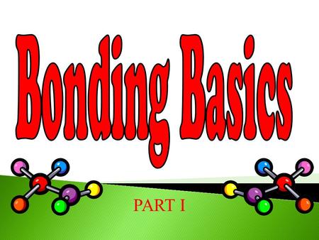 Bonding Basics PART I.