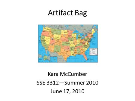 Artifact Bag Kara McCumber SSE 3312—Summer 2010 June 17, 2010.