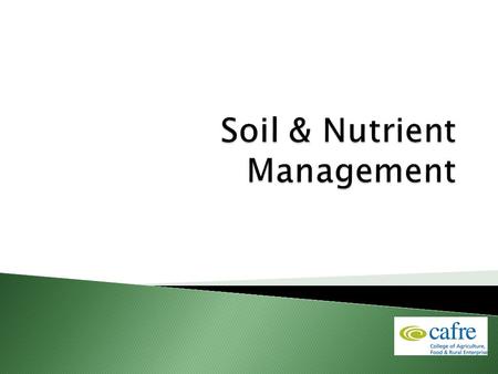  To gain an understanding of the principles of soil science  To assess the nutrient content of soils through soil sampling & analysis  To understand.