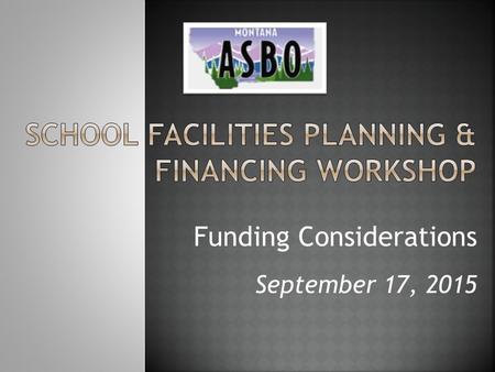 Funding Considerations September 17, 2015. 1. General Obligation Bonds 2. Building Reserve Levy 3. Intercap Loan Factors to consider when selecting.
