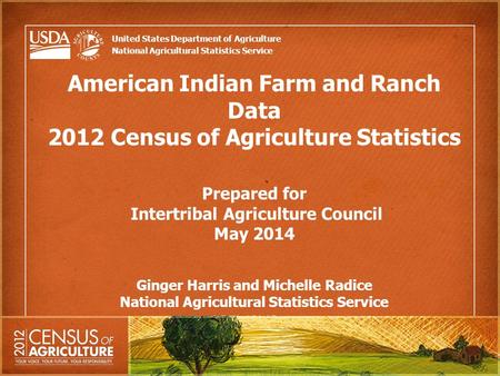 United States Department of Agriculture National Agricultural Statistics Service American Indian Farm and Ranch Data 2012 Census of Agriculture Statistics.