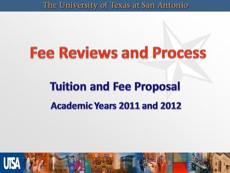 2 UTSA has developed a process to systematically review all fees to: 1. 1.Analyze expenditures and transfers to ensure appropriate use consistent with.
