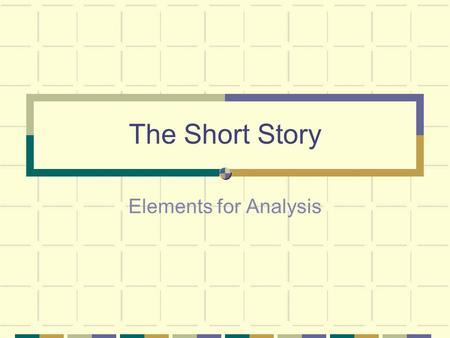 The Short Story Elements for Analysis.