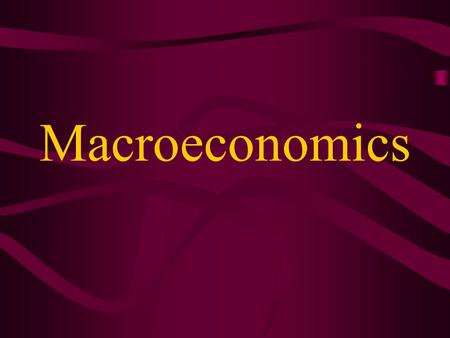 Macroeconomics. What is it? The branch of economics that deals with the economy as a whole, including employment, GDP, inflation, economic growth and.
